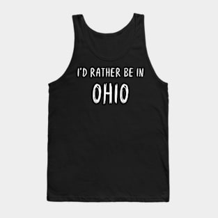 Funny 'I'D RATHER BE IN OHIO' white scribbled scratchy handwritten text Tank Top